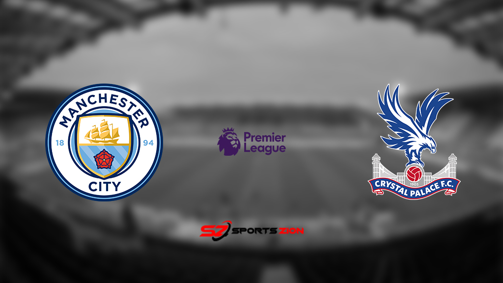 Man City vs Crystal Palace Free Live Streams